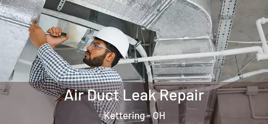  Air Duct Leak Repair Kettering - OH