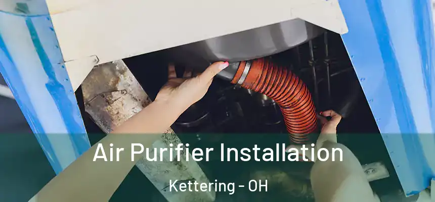  Air Purifier Installation Kettering - OH