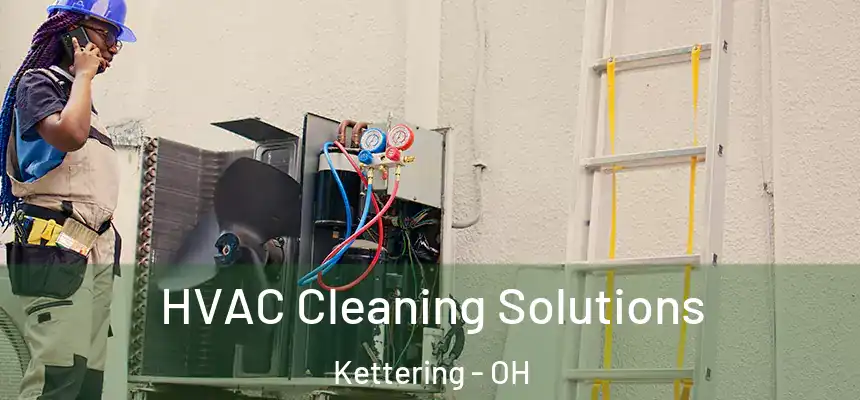  HVAC Cleaning Solutions Kettering - OH