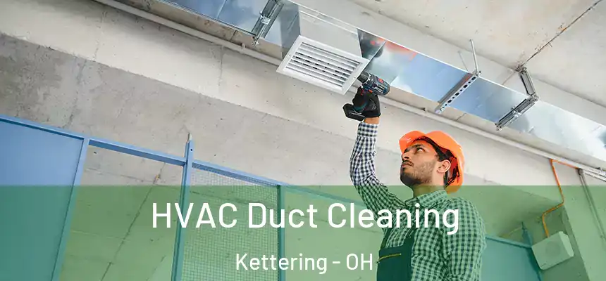  HVAC Duct Cleaning Kettering - OH