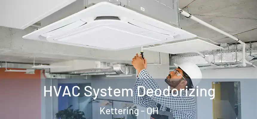  HVAC System Deodorizing Kettering - OH