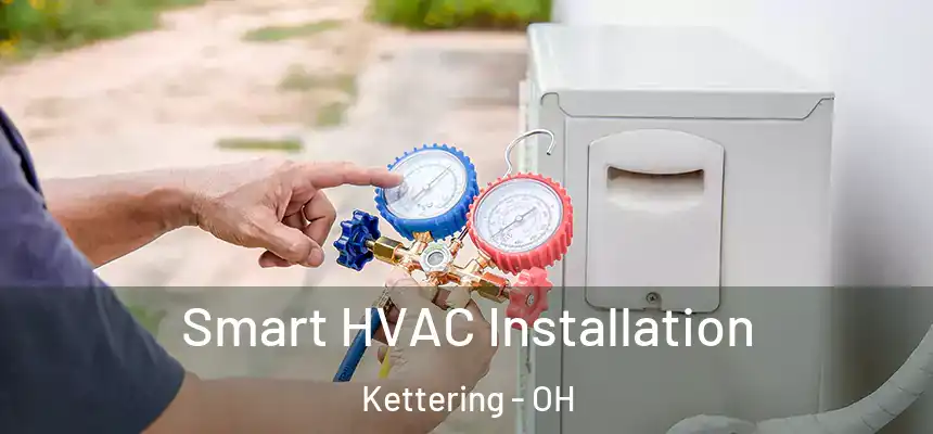  Smart HVAC Installation Kettering - OH