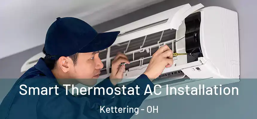  Smart Thermostat AC Installation Kettering - OH
