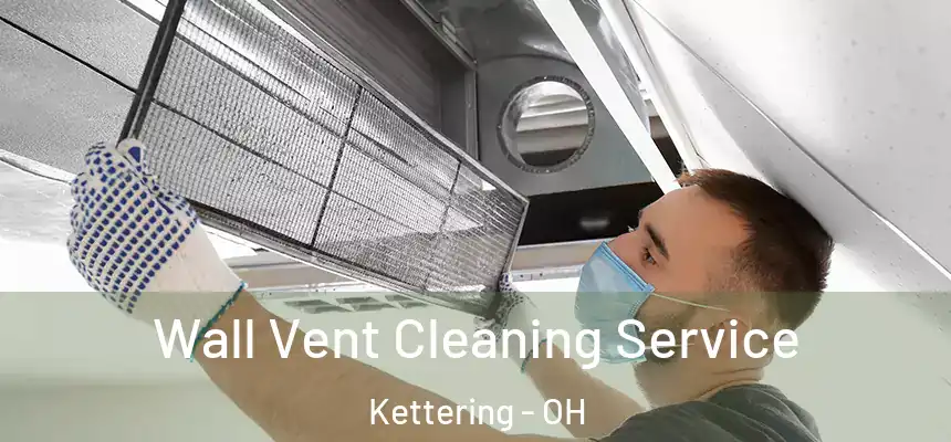  Wall Vent Cleaning Service Kettering - OH